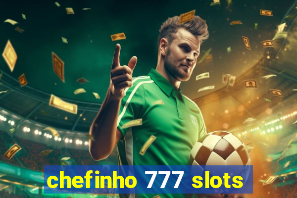 chefinho 777 slots